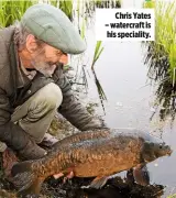  ??  ?? Chris Yates – watercraft is his speciality.