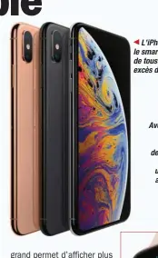  ??  ?? L’iPhone Xs, le smartphone de tous les excès d’Apple.