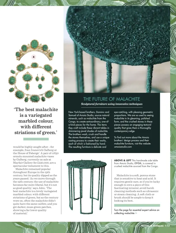  ??  ?? 4
ABOVE & LEFT This handmade side table from Amoia Studio, £POA, is covered in crushed malachite sourced from the Congo.