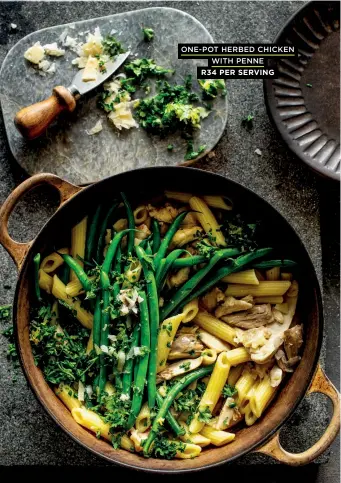  ?? ONE-POT HERBED CHICKEN
WITH PENNE
R34 PER SERVING ??