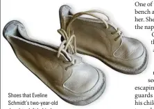  ??  ?? Shoes that Eveline Schmidt’s two-year-old daughter left behind her in Tunnel 29