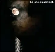  ??  ?? La lune, au sommet.