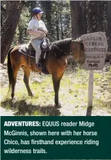  ??  ?? ADVENTURES: EQUUS reader Midge McGinnis, shown here with her horse Chico, has firsthand experience riding wilderness trails.