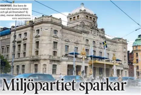  ?? FOTO: MOSTPHOTOS ?? OSCHYSST. Ska bara de med elbil kunna ta bilen och gå på Dramaten? Ej okej, menar debattörer­na.