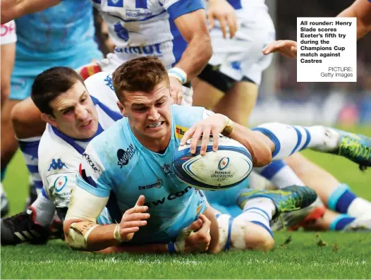  ?? PICTURE: Getty Images ?? All rounder: Henry Slade scores Exeter’s fifth try during the Champions Cup match against Castres