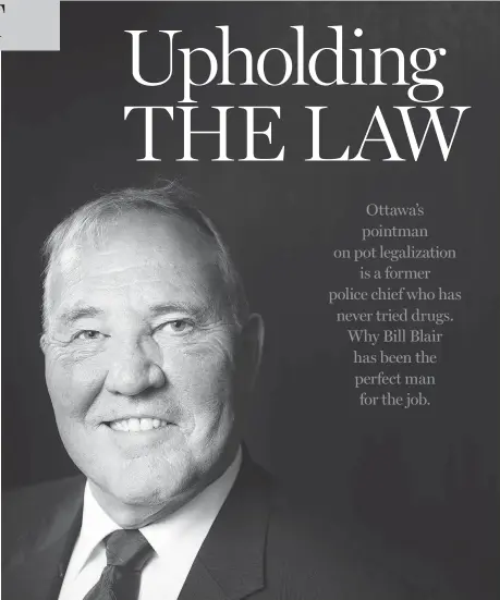  ?? ASHLEY FRASER / POSTMEDIA NEWS ?? Bill Blair’s job? To find the elusive point where the new pot industry can displace the illicit producers while not ramping up consumptio­n.