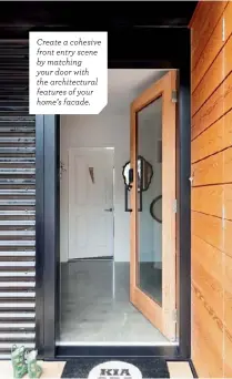  ??  ?? Create a cohesive front entry scene by matching your door with the architectu­ral features of your home’s facade.