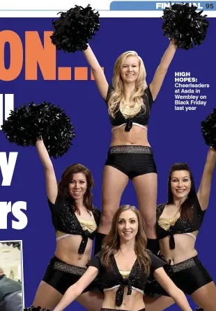  ??  ?? HIGH HOPES: Cheerleade­rs at Asda in Wembley on Black Friday last year