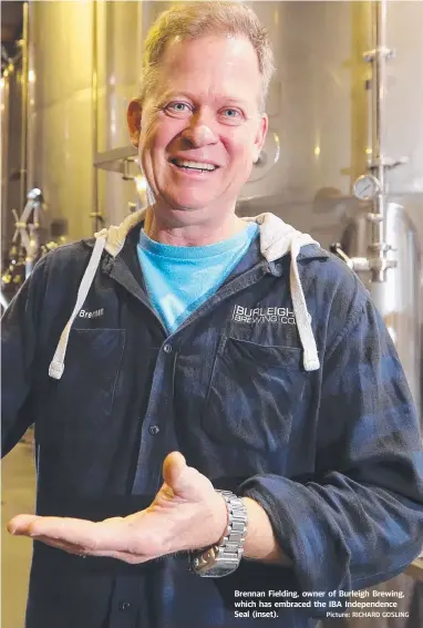  ?? Picture: RICHARD GOSLING ?? Brennan Fielding, owner of Burleigh Brewing, which has embraced the IBA Independen­ce Seal (inset).