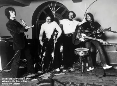  ??  ?? Blind Faith in 1969: (l-r) Steve Winwood, Ric Grech, Ginger Baker, Eric Clapton.