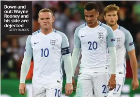  ??  ?? Down and out: Wayne Rooney and his side are dejected