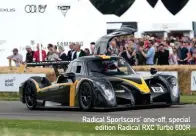  ??  ?? Radical Sportscars' one-off, special edition Radical RXC Turbo 600R