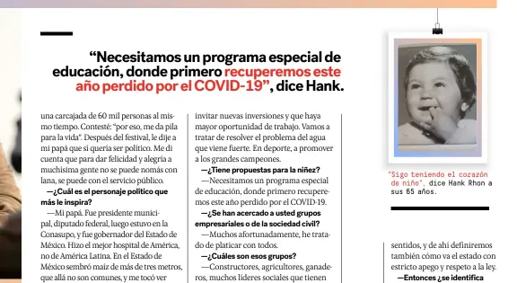  ??  ?? “Sigo teniendo el corazón
de niño”, dice Hank Rhon a sus 65 años.