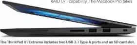  ??  ?? The Thinkpad X1 Extreme includes two USB 3.1 Type A ports and an SD card slot.