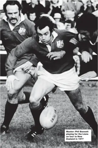  ?? ?? Master: Phil Bennett playing for the Lions on tour to New Zealand in 1977