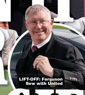  ??  ?? LIFT-OFF: Ferguson flew with United