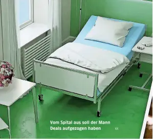  ?? KK ?? Vom Spital aus soll der Mann Deals aufgezogen haben