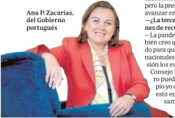  ??  ?? —¿En qué consiste la apuesta de la pre
Ana P. Zacarias, del Gobierno portugués