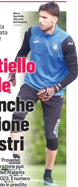  ?? LAPRESSE ?? Marco Sportiello (30 anni) dell’Atalanta