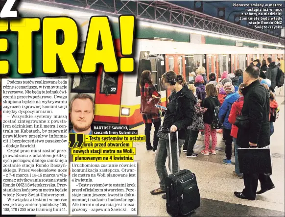  ??  ?? Pierwsze zmiany w metrze nastąpią już w nocy z soboty na niedzielę. Zamknięte będą wtedy stacje Rondo ONZ i Świętokrzy­ska