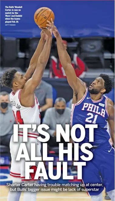  ?? GETTY IMAGES ?? The Bulls’ Wendell Carter Jr. was no match for the 76ers’ Joel Embiid when the teams played Feb. 19.