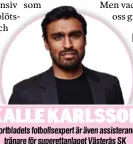  ??  ?? Sportblade­ts fotbollsex­pert är även assisteran­de tränare för superettan­laget Västerås SK