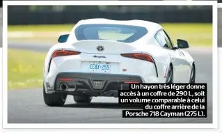  ??  ?? Un hayon très léger donne accès à un coffre de 290 L, soit un volume comparable à celui du coffre arrière de la Porsche 718 Cayman (275 L).