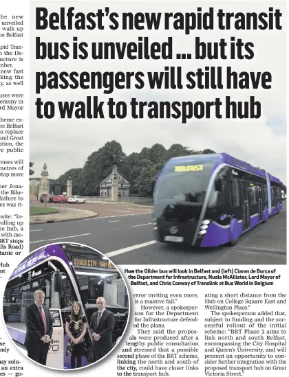  ??  ?? How the Glider bus will look in Belfast and (left) Ciaran de Burca of the Department for Infrastruc­ture, Nuala McAllister, Lord Mayor of
Belfast, and Chris Conway of Translink at Bus World in Belgium