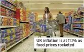  ?? ?? UK inflation is at 11.1% as food prices rocketed