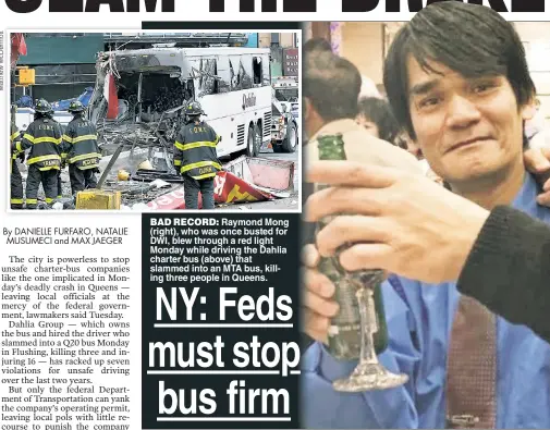  ??  ?? BAD RECORDRECO­RD: RaymonddR MMong (right), who was once busted for DWI, blew through a red light Monday while driving the Dahlia charter bus (above) that slammed into an MTA bus, killing three people in Queens.