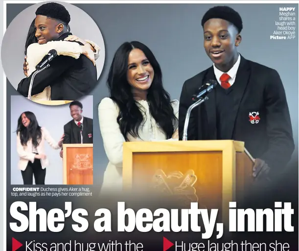  ??  ?? CONFIDENT Duchess gives Aker a hug, top, and laughs as he pays her compliment
HAPPY Meghan shares a laugh with head boy Aker Okoye Picture AFP