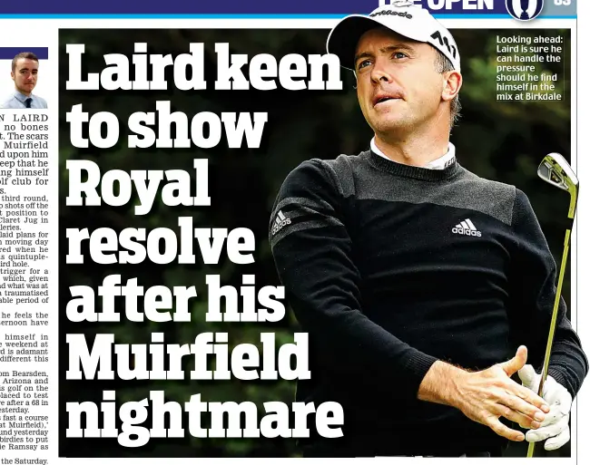  ??  ?? Looking ahead: Laird is sure he can handle the pressure should he find himself in the mix at Birkdale