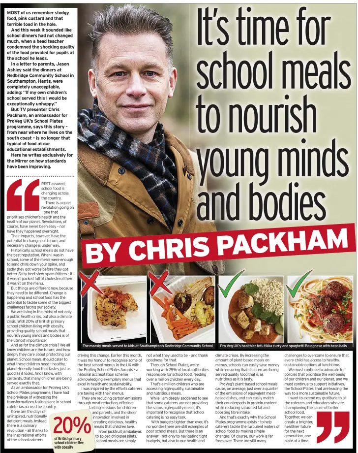  ?? ?? The measly meals served to kids at Southampto­n’s Redbridge Community School
Pro Veg UK’s healthier tofu tikka curry and spaghetti Bolognese with bean balls