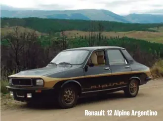  ??  ?? Renault 12 Alpine Argentino