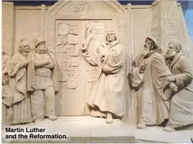  ??  ?? Martin Luther and the Reformatio­n.