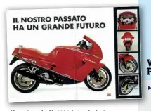  ??  ?? AbAbove: LLaunchedh­d iin 19861986 duringdi CCagiva’si’ tenure at the Ducati helm, marketing for the Paso attempted to link its radical appearance to the marque’s heritage by claiming ‘il nostro passato ha un grande futuro’ or ‘our past has a great future’