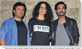  ??  ?? Director Vikas Bahl (left) with actors Kangana Ranaut and Rajkummar Rao - has been accused by an unnamed crew member