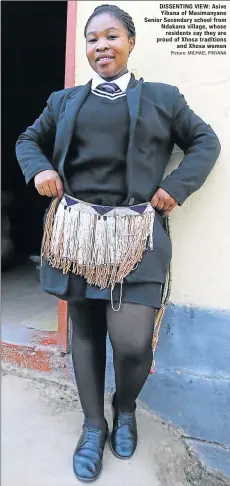  ?? Picture: MICHAEL PINYANA ?? DISSENTING VIEW: Asive Yibana of Masimanyan­e Senior Secondary school from Ndakana village, whose residents say they are proud of Xhosa traditions and Xhosa women