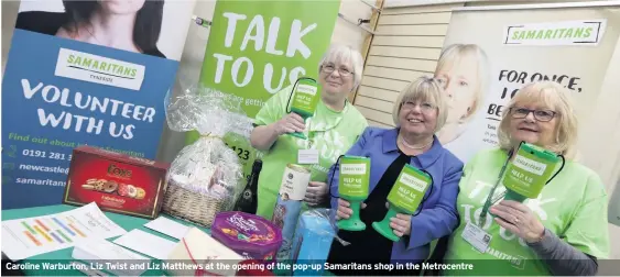  ??  ?? Caroline Warburton, Liz Twist and Liz Matthews at the opening of the pop-up Samaritans shop in the Metrocentr­e