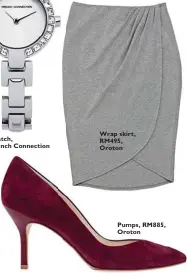  ??  ?? Watch, French Connection Wrap skirt, RM495, Oroton Pumps, RM885, Oroton