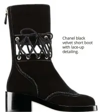  ??  ?? Chanel black velvet short boot with lace- up detailing.