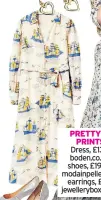  ??  ?? PRETTY IN PRINTS Dress, £130, boden.co.uk; shoes, £19.95, modainpell­e.com; earrings, £42, jewelleryb­ox.co.uk