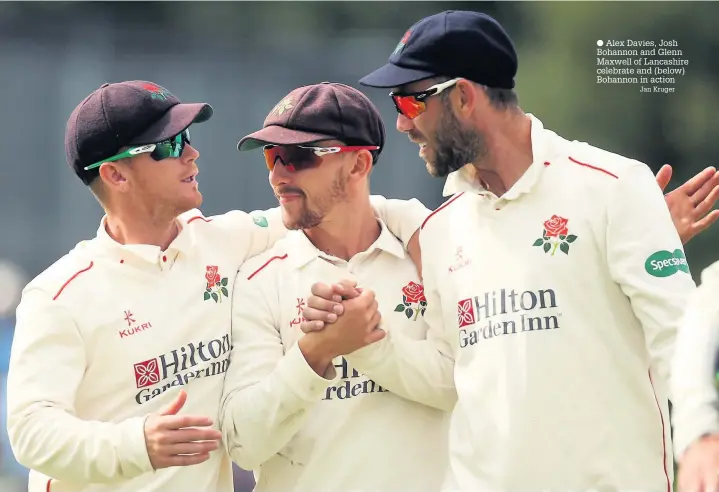  ?? Jan Kruger ?? Alex Davies, Josh Bohannon and Glenn Maxwell of Lancashire celebrate and (below) Bohannon in action