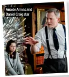  ?? ?? Ana de Armas and Daniel Craig star