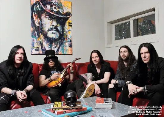  ??  ?? Slash Featuring Myles KennedyAnd The Conspirato­rs: (l to r) Brent Fitz, Slash. Myles Kennedy,Frank Sidoris, Todd Kerns.