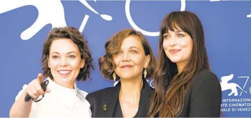  ?? AP ?? Left to right, Olivia Colman, Maggie Gyllenhaal and Dakota Johnson worked together on new movie “The Lost Daughter.”