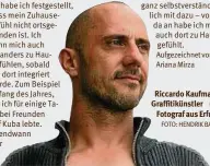  ??  ?? ich nicht mehr einfach nur der Gast, sondern gehörte ganz selbstvers­tändlich mit dazu – von da an habe ich mich auch dort zu Hause gefühlt. Riccardo Kaufmann, Graf itikünstle­r und Fotograf aus Er ur . FOTO: HENDRIK BAYER