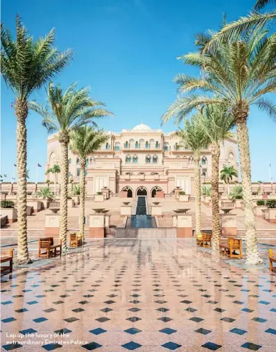  ??  ?? Lap up the luxury of the extraordin­ary Emirates Palace.