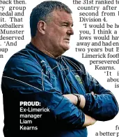  ?? ?? PROUD: Ex-Limerick manager Liam Kearns