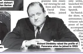  ?? ?? Richard Dimbleby raised the profile of Panorama when he joined in 1955